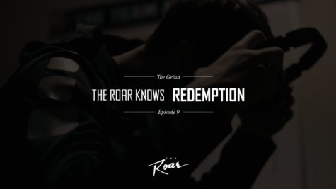 The Roar Presents: The Grind Episode 9 “The Roar Knows Redemption”