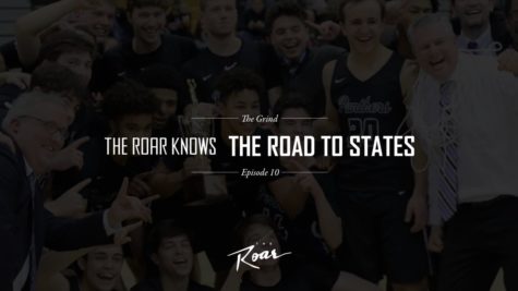 The Roar Presents: The Grind Episode 10 “The Road To States”